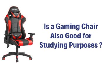 is a gaming chair also good for studying purposes