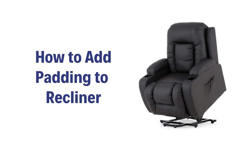how to add padding to recliner