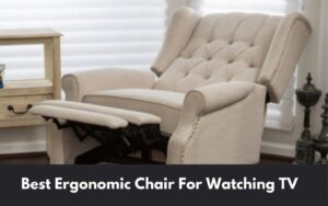 best ergonomic chair for watching tv